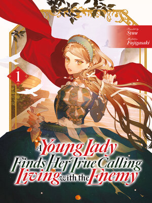 cover image of A Young Lady Finds Her True Calling Living with the Enemy Volume1